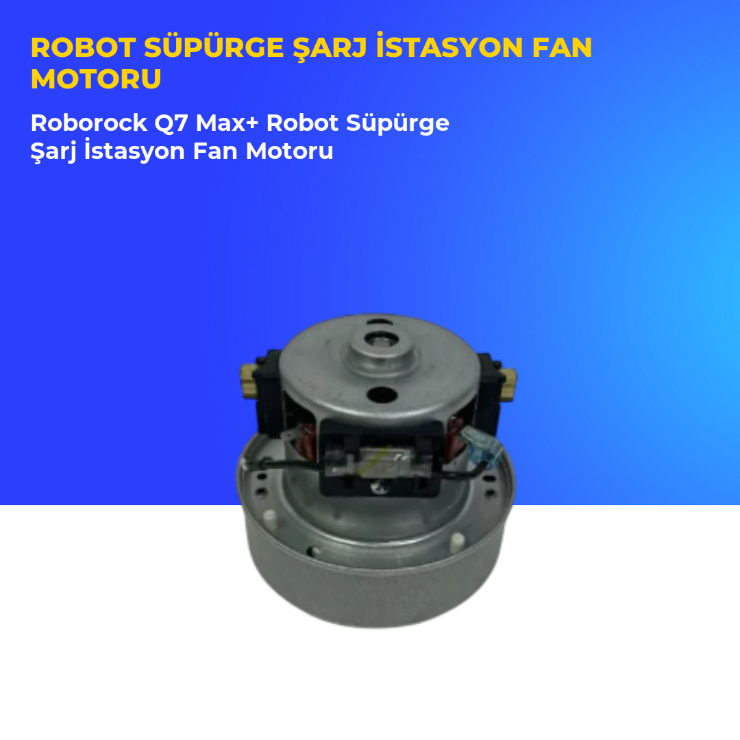Roborock Q7 Max+ Robot Süpürge Şarj İstasyon Fan Motoru