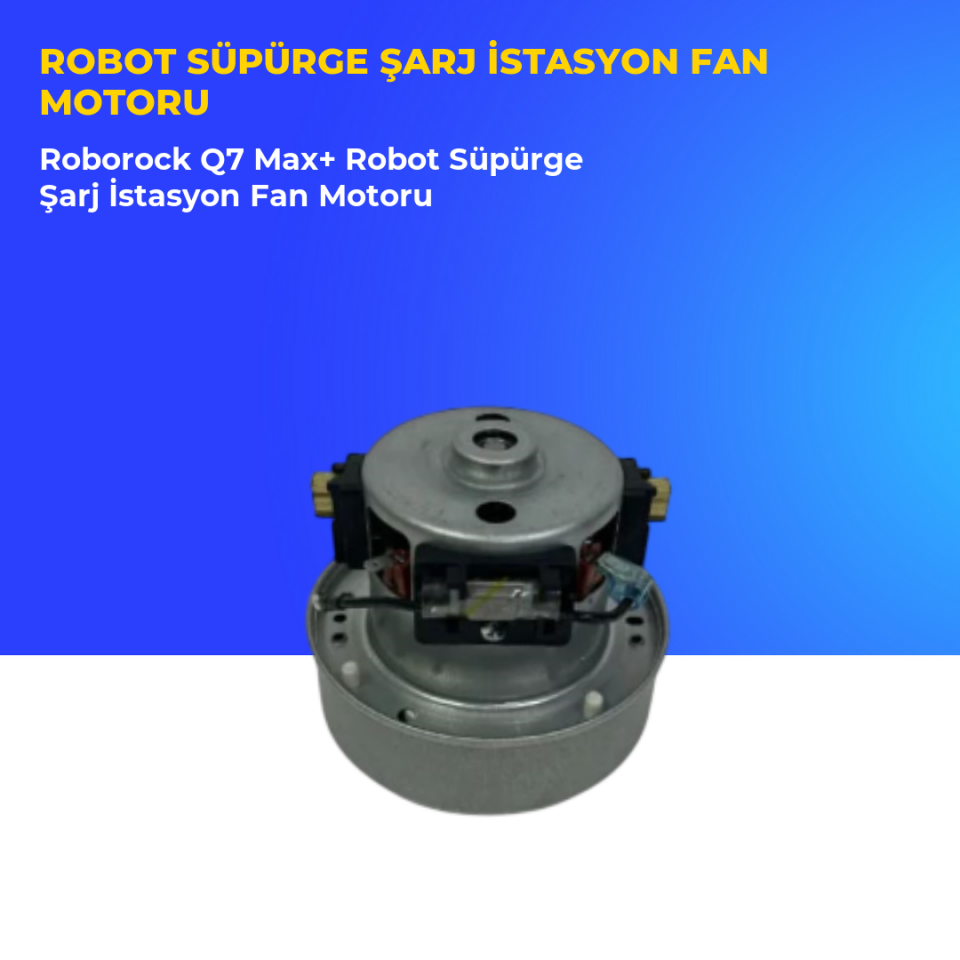 Roborock Q7 Max+ Robot Süpürge Şarj İstasyon Fan Motoru