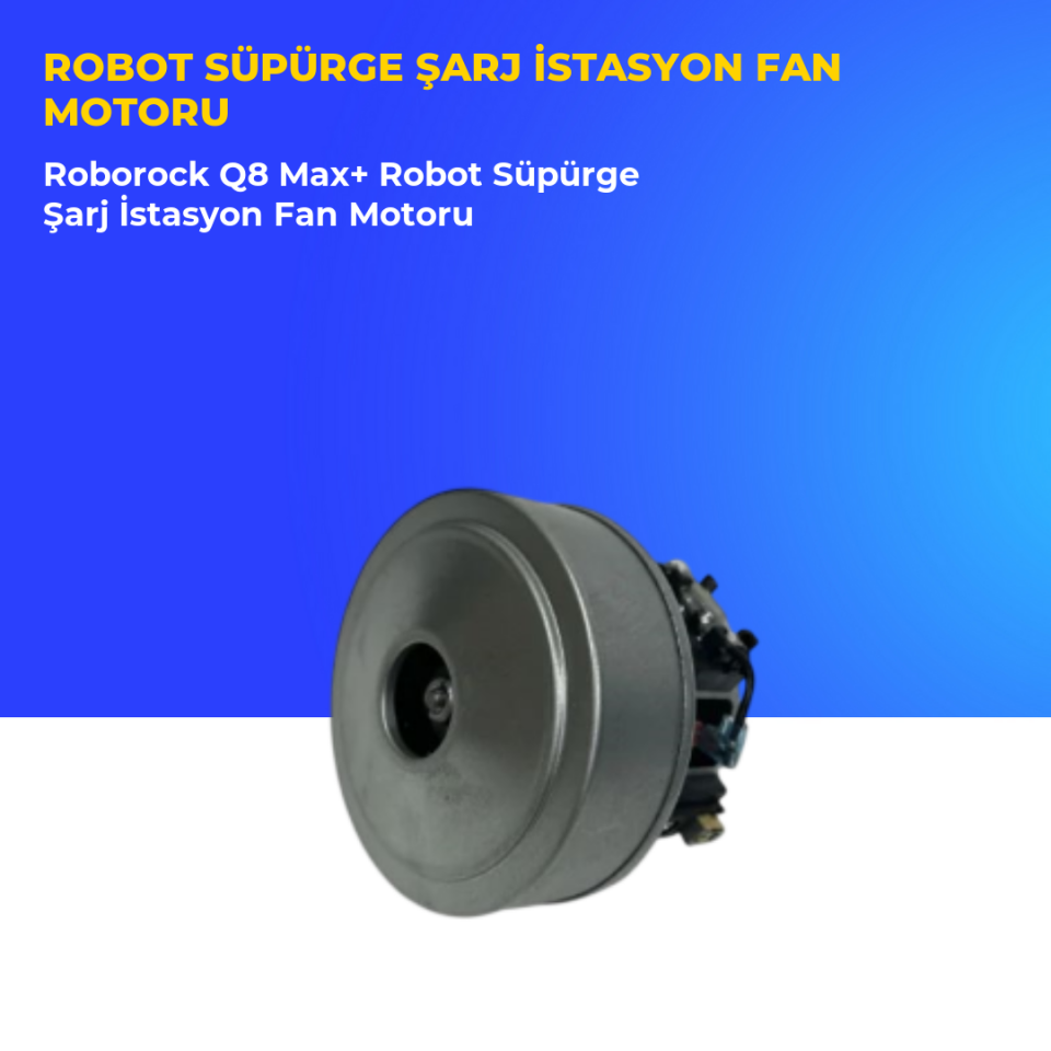 Roborock Q8 Max+ Robot Süpürge Şarj İstasyon Fan Motoru