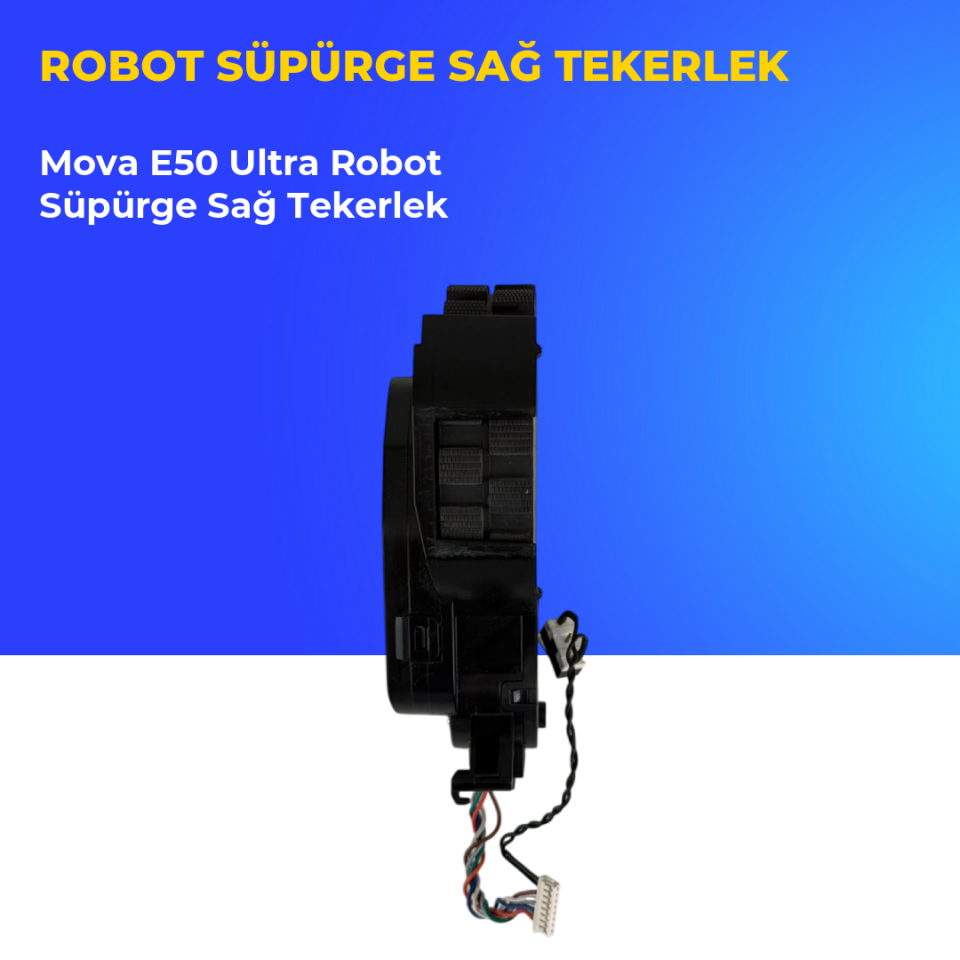 Mova E50 Ultra Robot Süpürge Sağ Tekerlek
