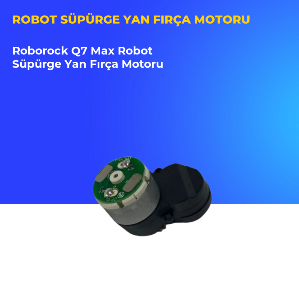 Roborock Q7 Max Robot Süpürge Yan Fırça Motoru