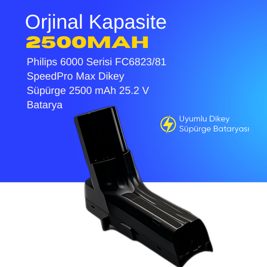 Philips 6000 Serisi FC6823/81 SpeedPro Max Dikey Süpürge 2500 mAh 25.2 V  Batarya – Orjinal Uyumlu Uzun Ömürlü, Yüksek Performans Pil