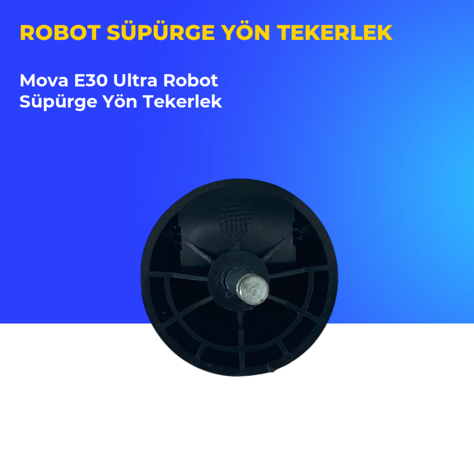 Mova E30 Ultra Robot Süpürge Yön Tekerlek
