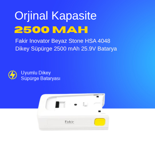 Fakir Inovator Beyaz Stone HSA 4048 Dikey Süpürge 2500 mAh 25.9V  Batarya – Orjinal Uyumlu Uzun Ömürlü, Yüksek Performans Pil