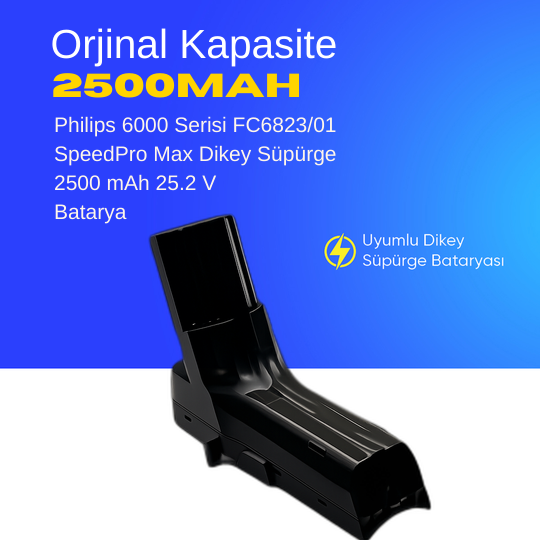 Philips 6000 Serisi FC6823/01 SpeedPro Max Dikey Süpürge 2500 mAh 25.2 V  Batarya – Orjinal Uyumlu Uzun Ömürlü, Yüksek Performans Pil
