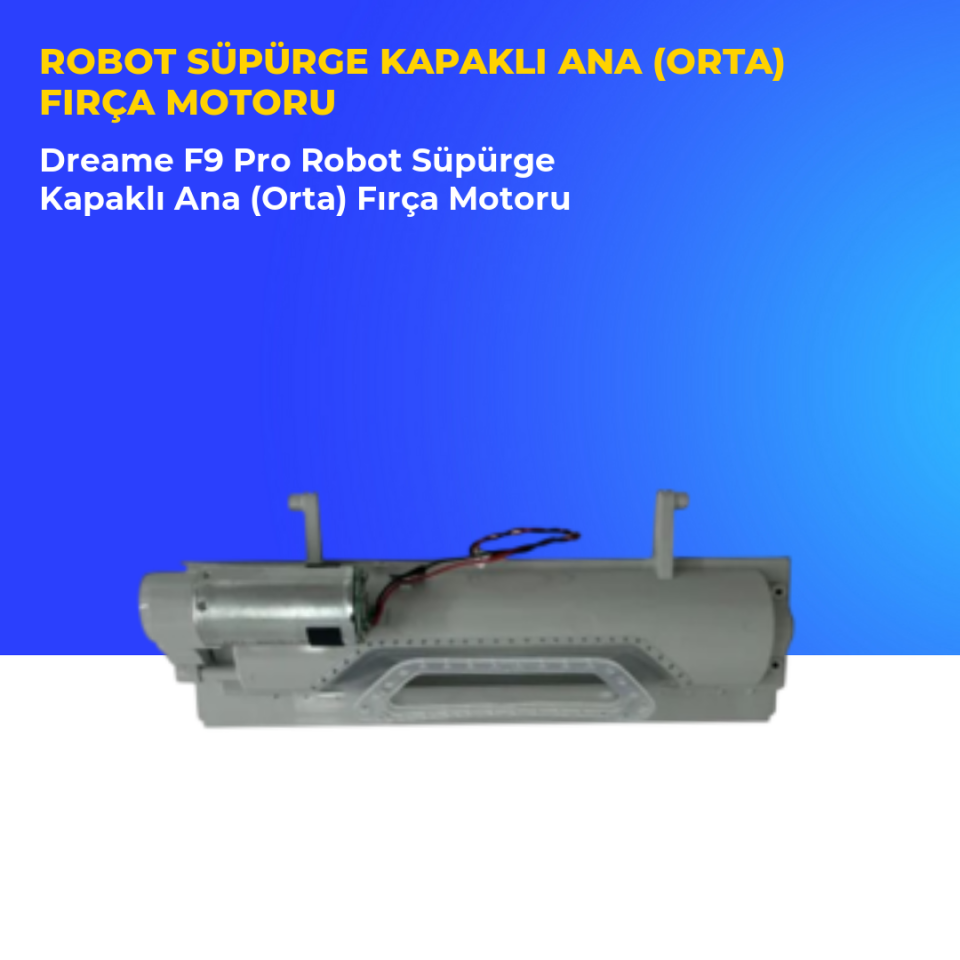 Dreame F9 Pro Robot Süpürge Kapaklı Ana (Orta) Fırça Motoru