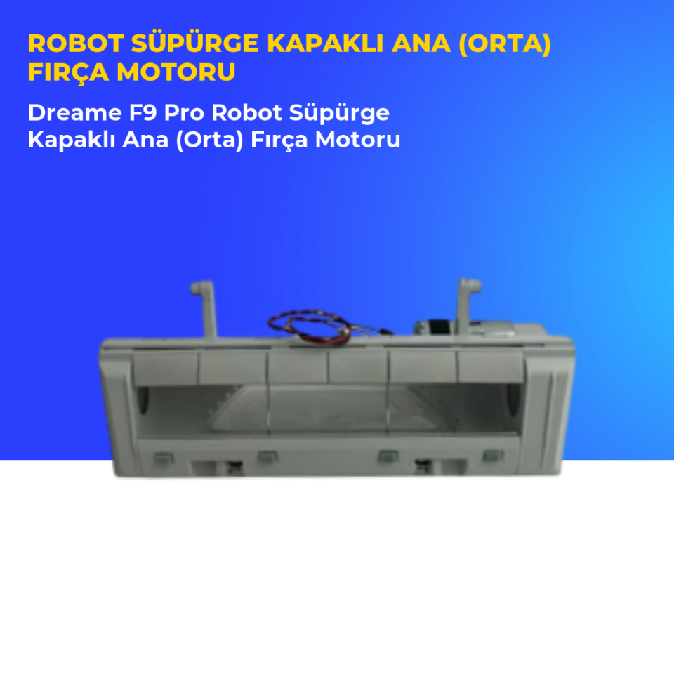 Dreame F9 Pro Robot Süpürge Kapaklı Ana (Orta) Fırça Motoru