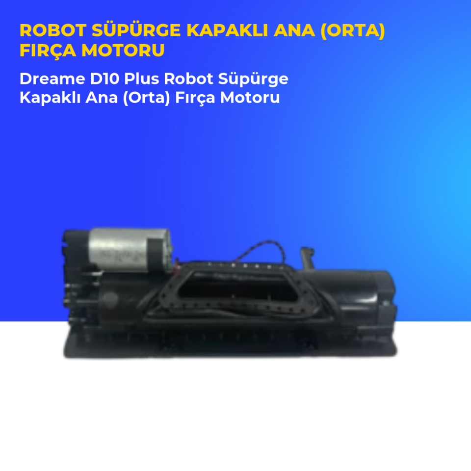 Dreame D10 Plus Robot Süpürge Kapaklı Ana (Orta) Fırça Motoru