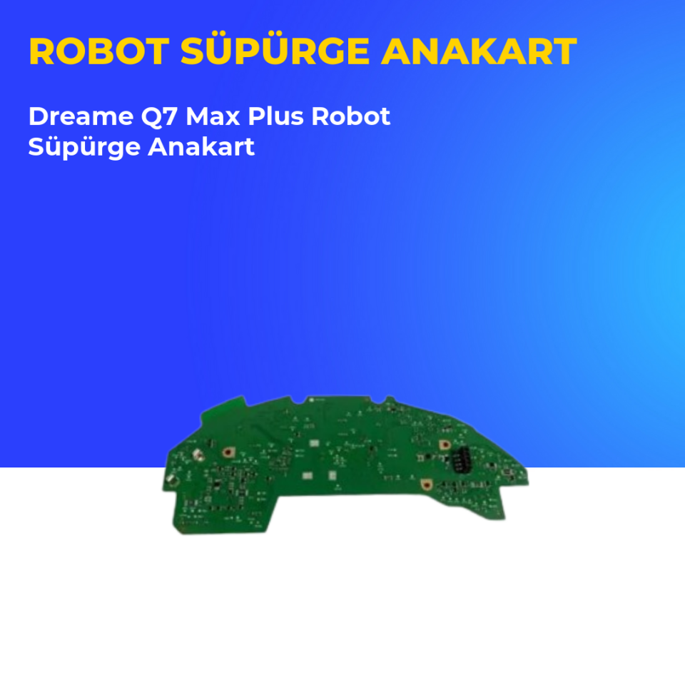 Dreame Q7 Max Plus Robot Süpürge Anakart