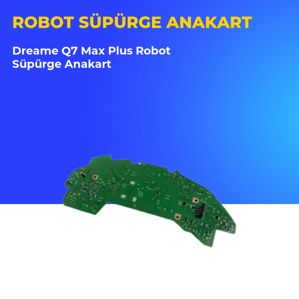 Dreame Q7 Max Plus Robot Süpürge Anakart
