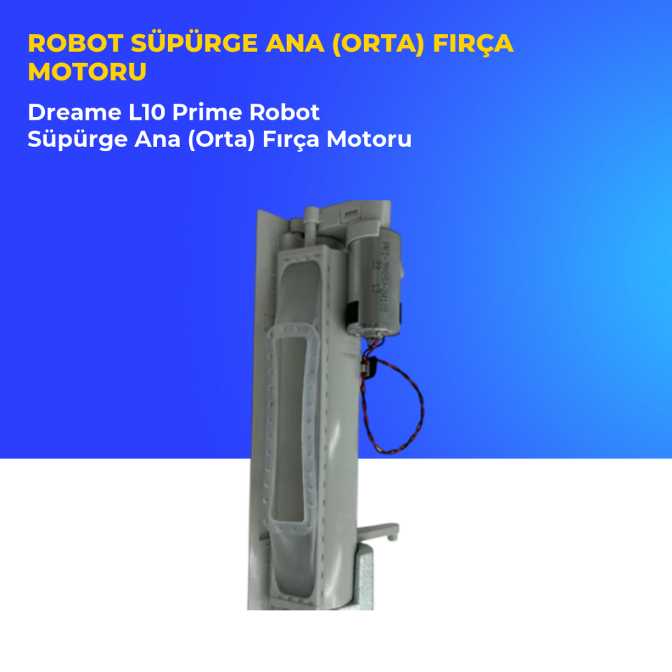 Dreame L10 Prime Robot Süpürge Ana (Orta) Fırça Motoru