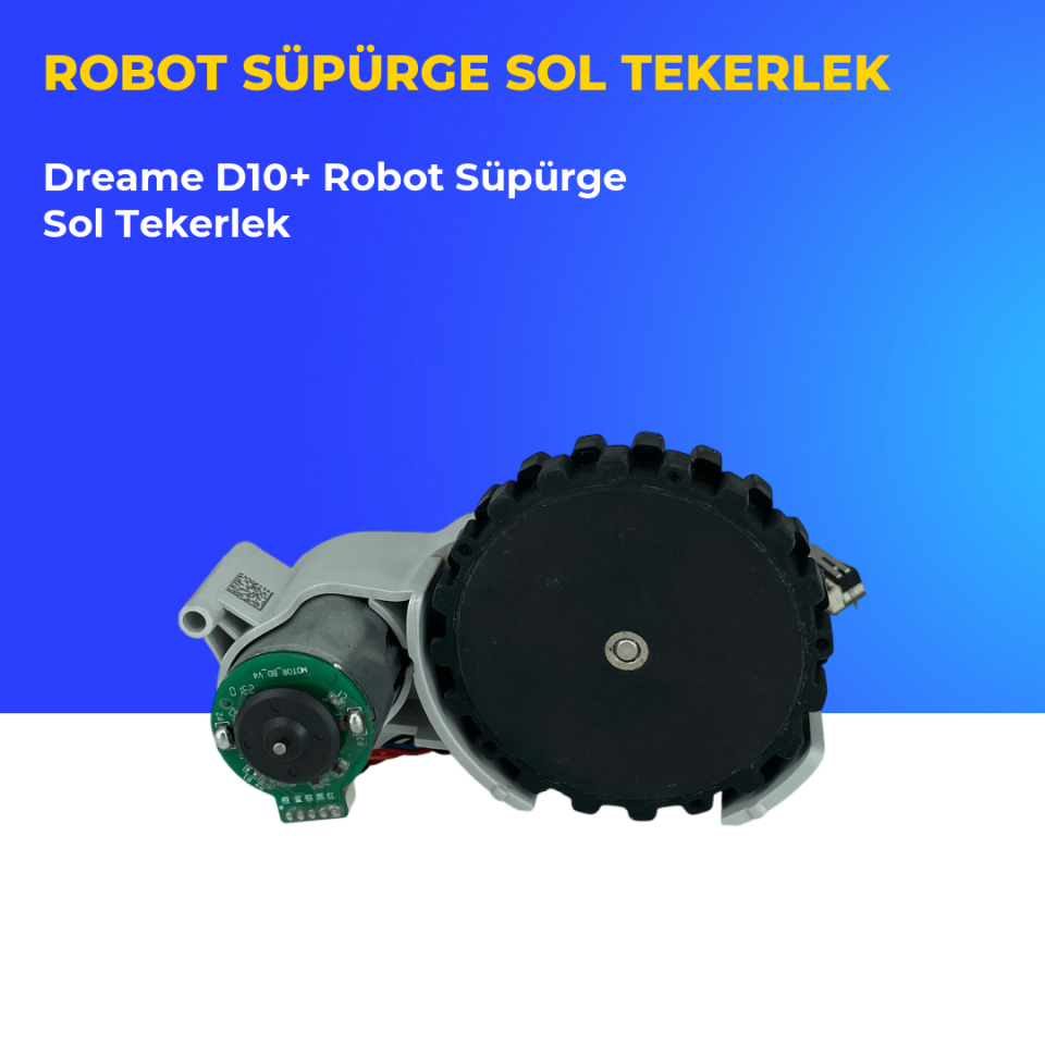 Dreame D10+ Robot Süpürge Sol Tekerlek