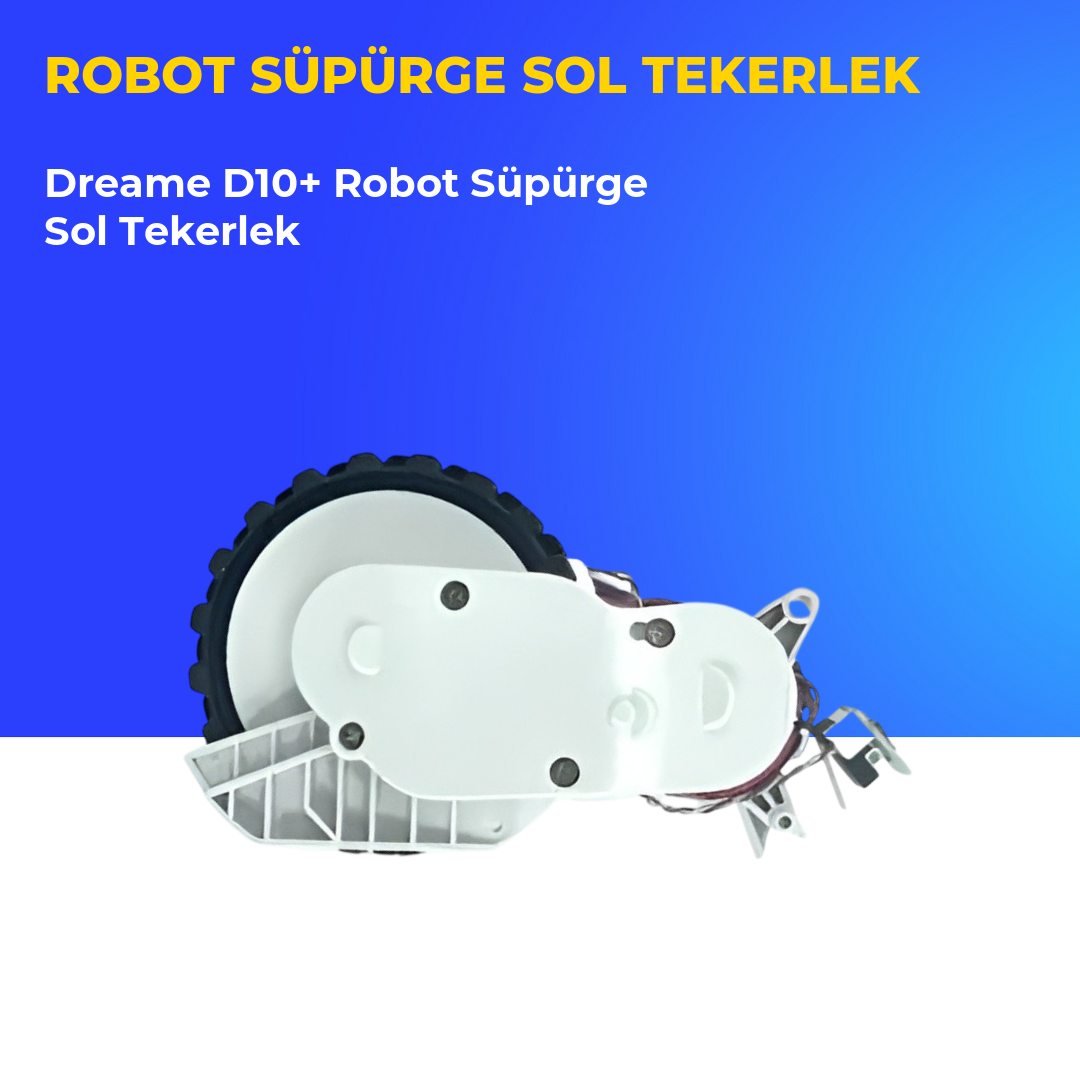 Dreame D10+ Robot Süpürge Sol Tekerlek