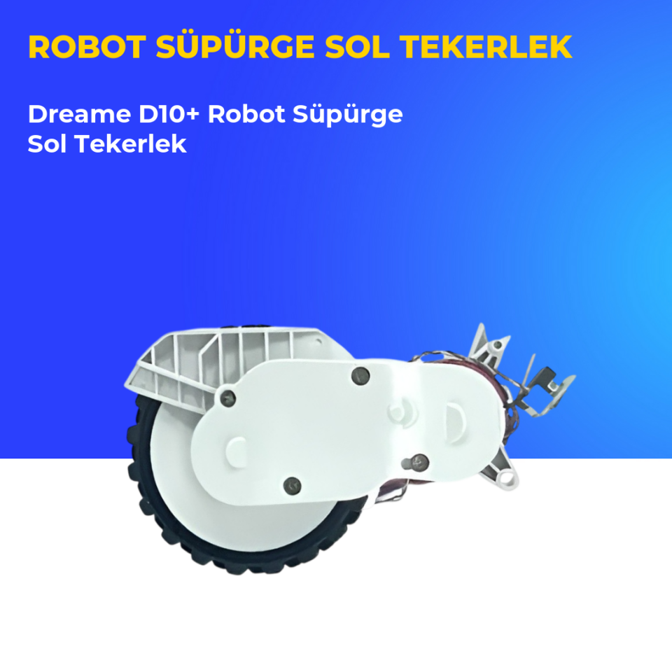 Dreame D10+ Robot Süpürge Sol Tekerlek