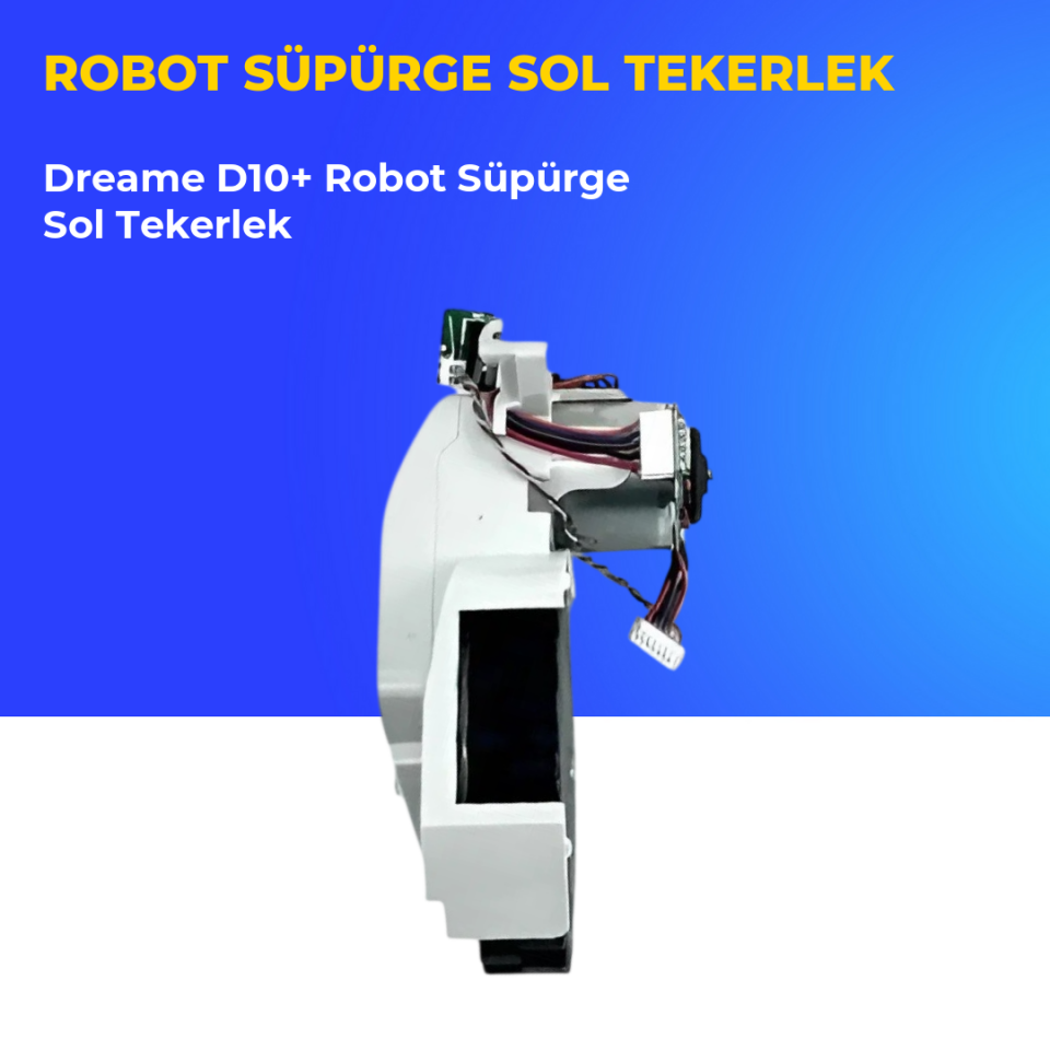 Dreame D10+ Robot Süpürge Sol Tekerlek