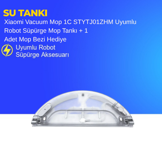 Xiaomi Vacuum Mop 1C STYTJ01ZHM Uyumlu Robot Süpürge Mop Tankı + 1 Adet Mop Bezi Hediye