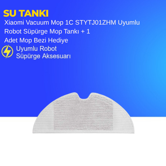 Xiaomi Vacuum Mop 1C STYTJ01ZHM Uyumlu Robot Süpürge Mop Tankı + 1 Adet Mop Bezi Hediye