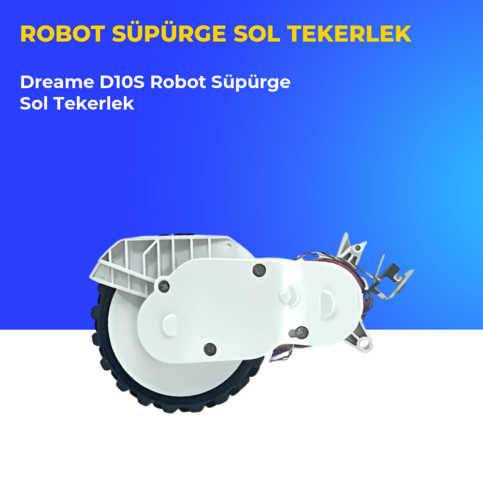 Dreame D10S Robot Süpürge Sol Tekerlek