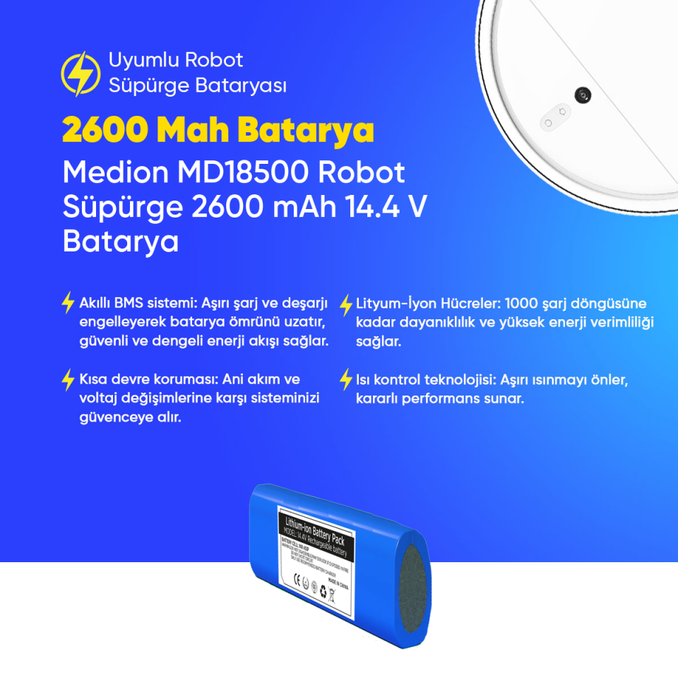 Medion MD18500 Robot Süpürge 2600 mAh 14.4 V  Batarya – Orjinal Uyumlu Uzun Ömürlü, Yüksek Performans Pil