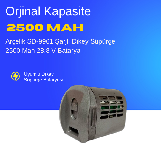 Arçelik SD-9961 Şarjlı Dik Süpürge 2500 Mah Batarya – Orjinal Uyumlu Uzun Ömürlü, Yüksek Performans Pil