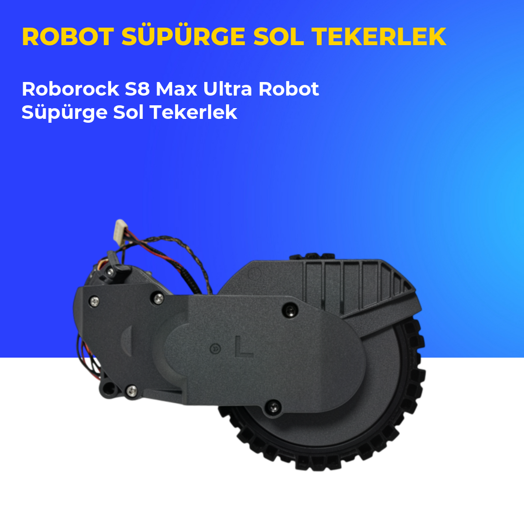Roborock S8 Max Ultra Robot Süpürge Sol Tekerlek