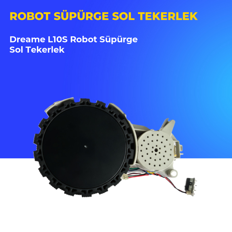 Dreame L10S Robot Süpürge Sol Tekerlek