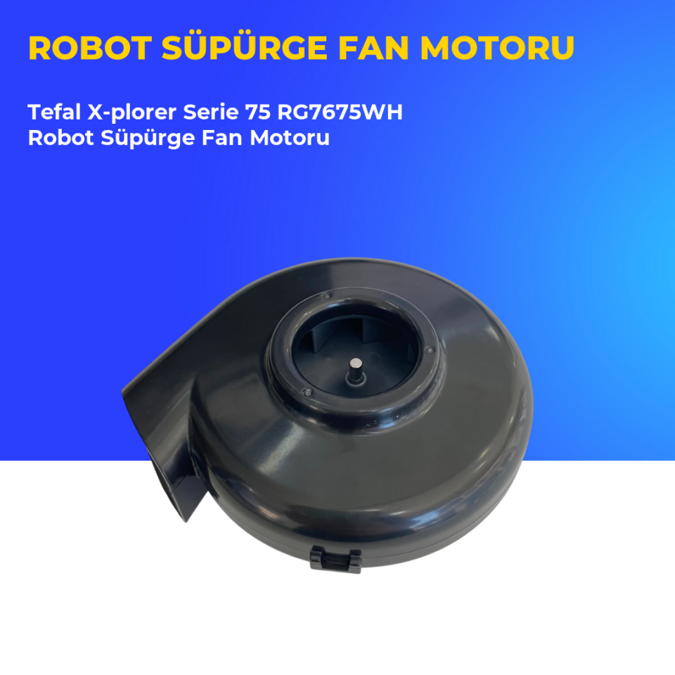 Tefal X-plorer Serie 75 RG7675WH Robot Süpürge Fan Motoru