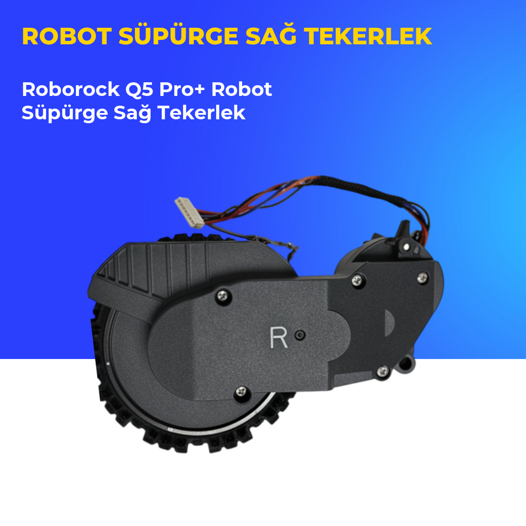 Roborock Q5 Pro+ Robot Süpürge Sağ Tekerlek