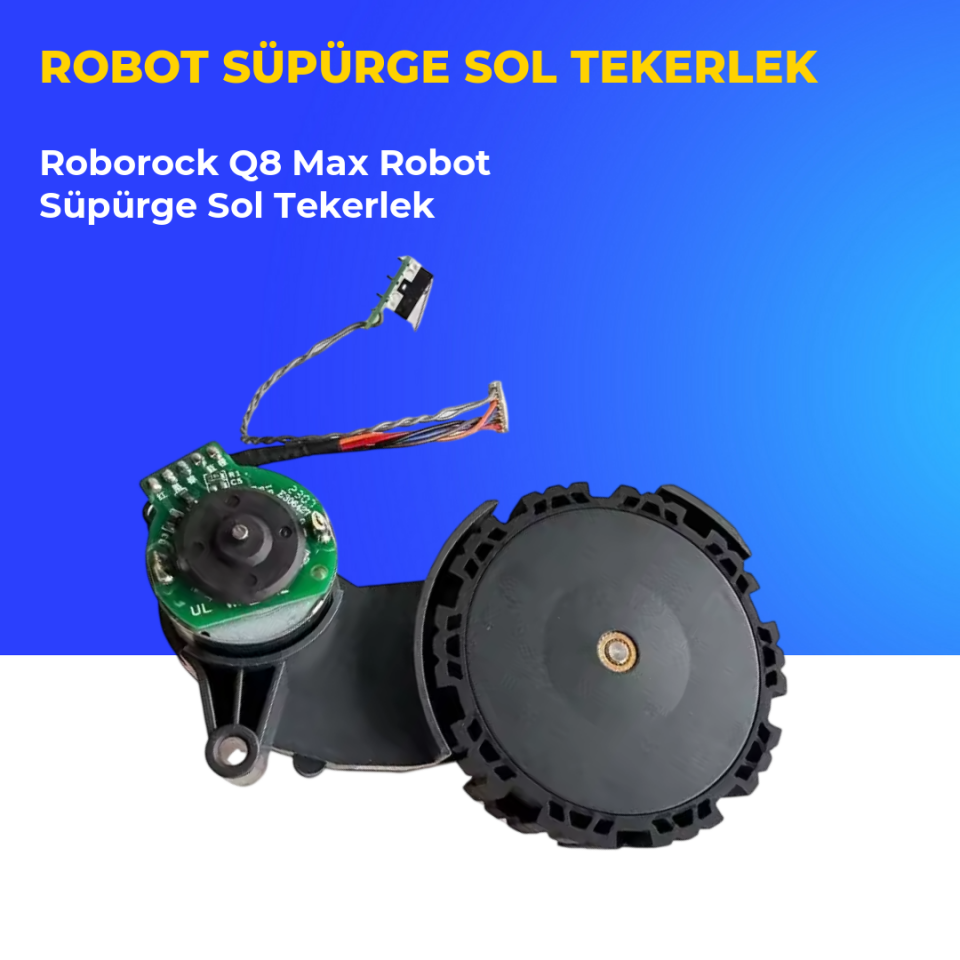 Roborock Q8 Max Robot Süpürge Sol Tekerlek