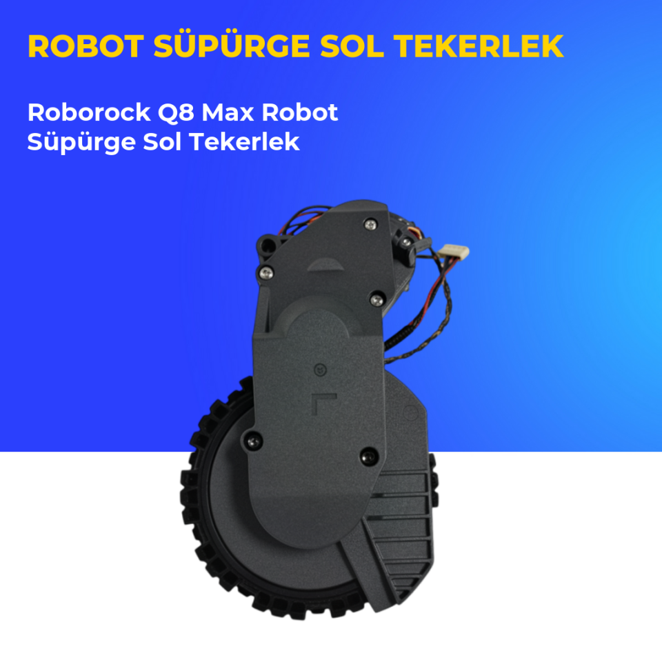 Roborock Q8 Max Robot Süpürge Sol Tekerlek