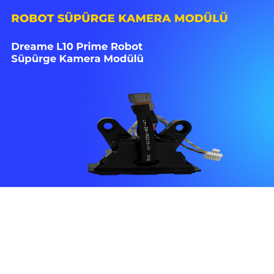 Dreame L10 Prime Robot Süpürge Kamera Modülü