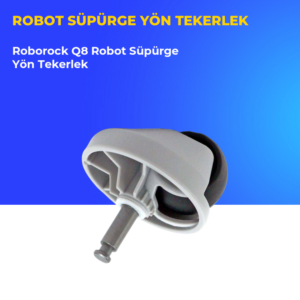 Roborock Q8 Robot Süpürge Yön Tekerlek