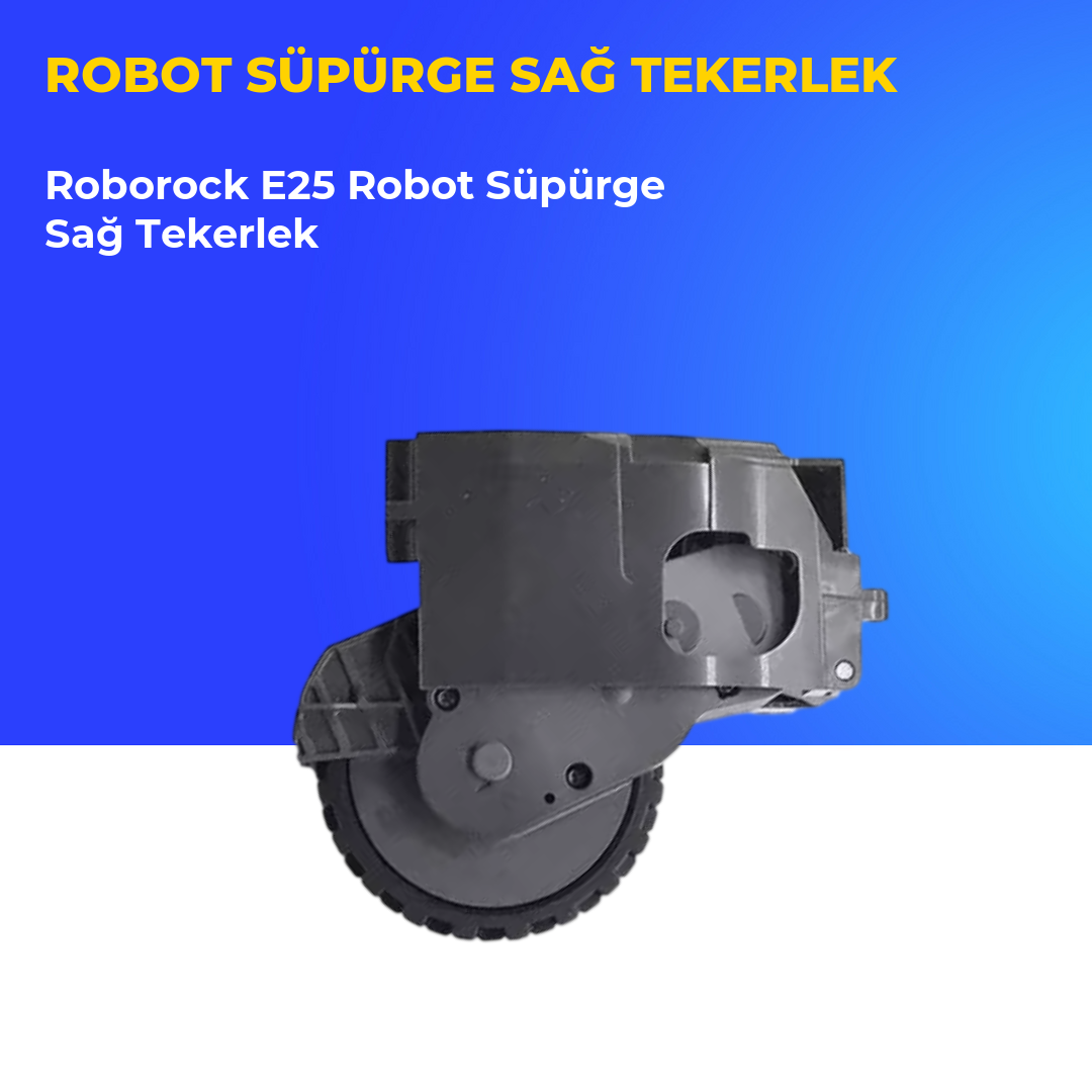 Roborock E25 Robot Süpürge Sağ Tekerlek
