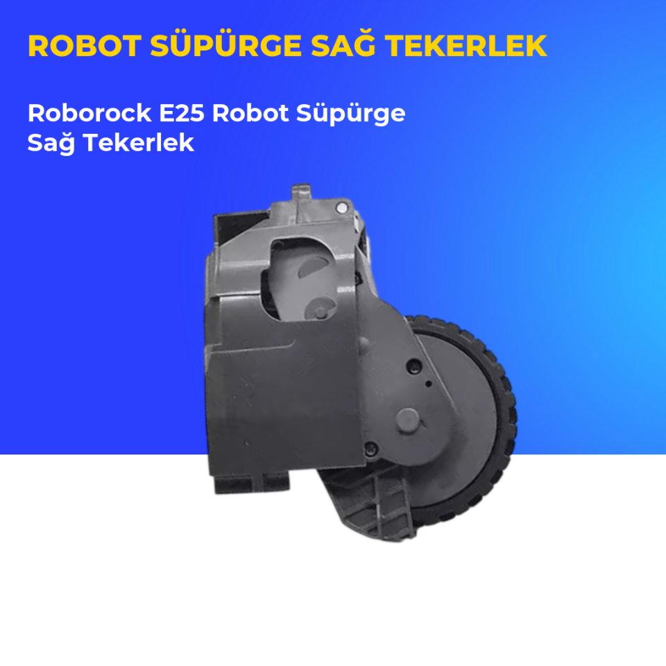 Roborock E25 Robot Süpürge Sağ Tekerlek