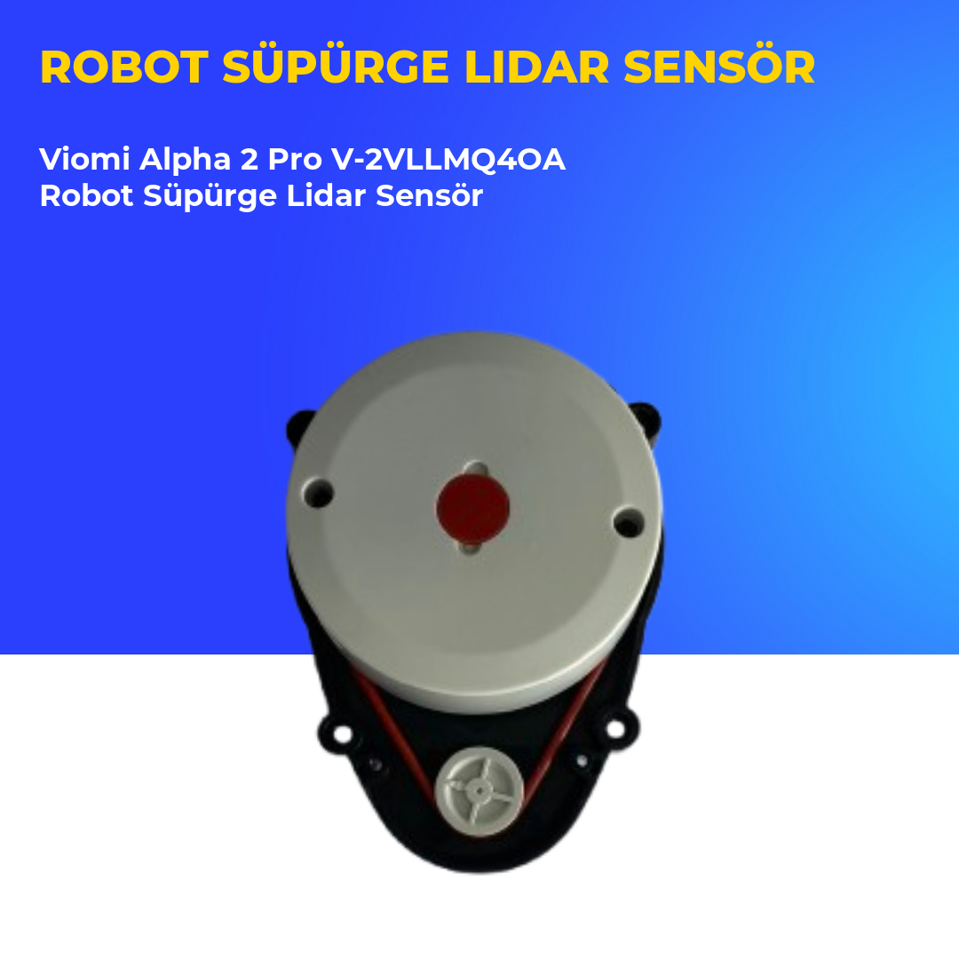 Viomi Alpha 2 Pro V-2VLLMQ4OA Robot Süpürge Lidar Sensör