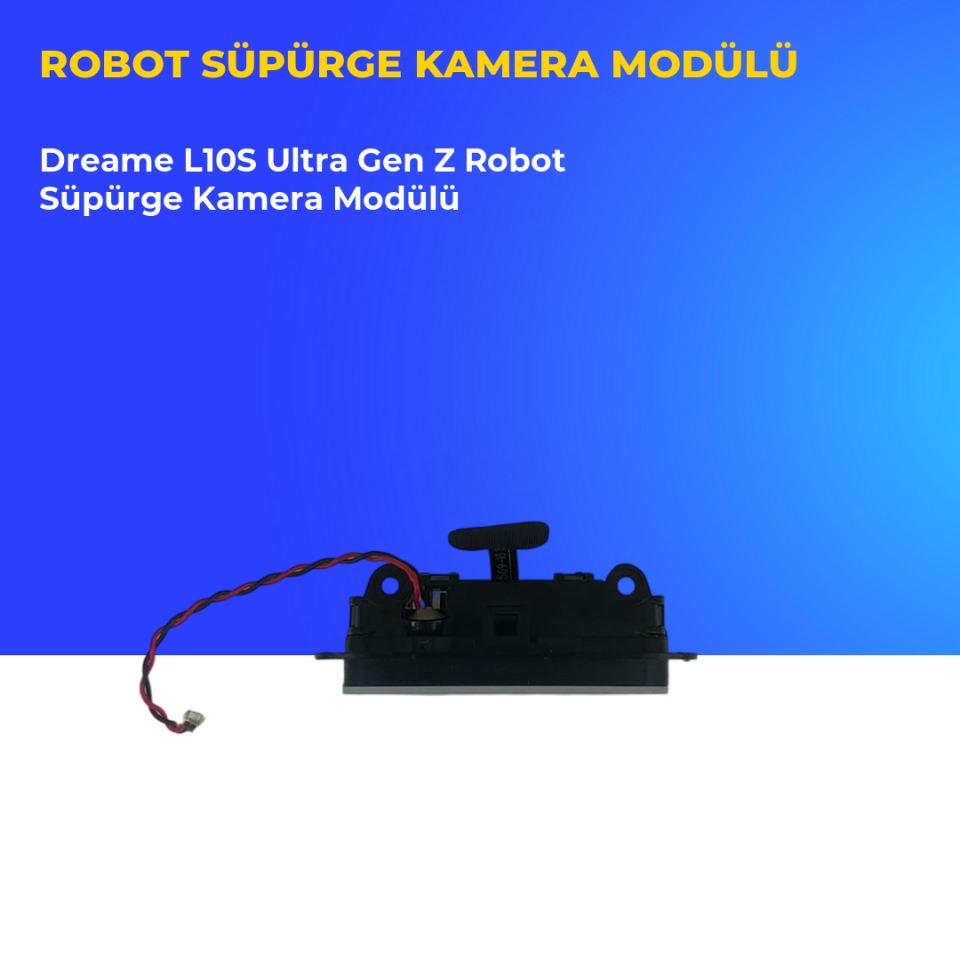 Dreame L10S Ultra Gen Z Robot Süpürge Kamera Modülü