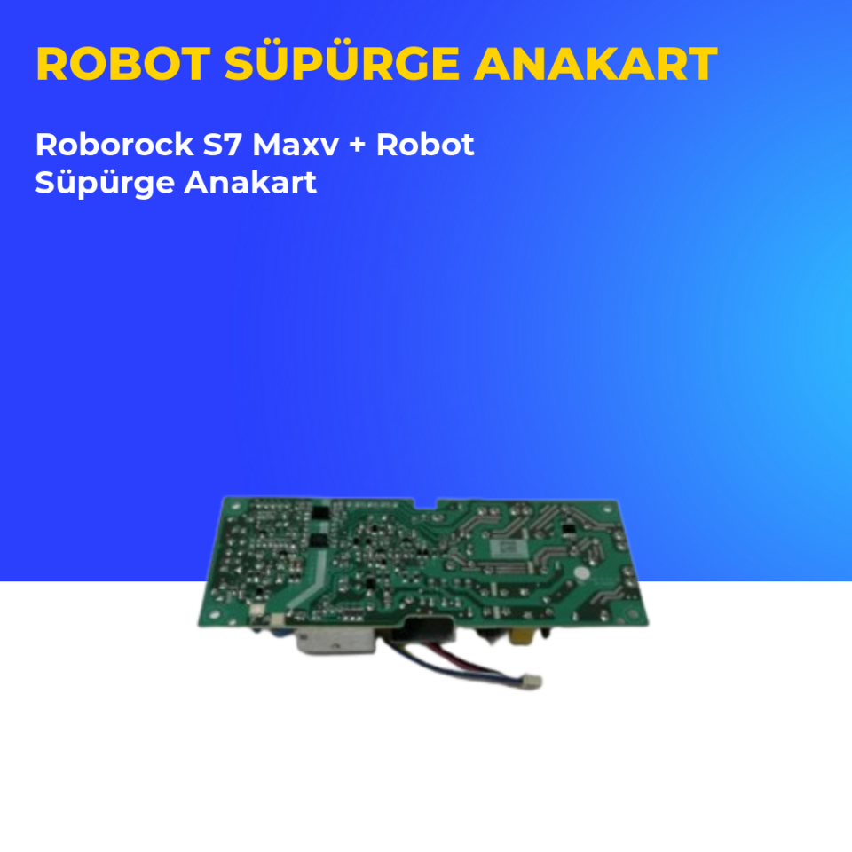 Roborock S7 Maxv + Robot Süpürge Anakart