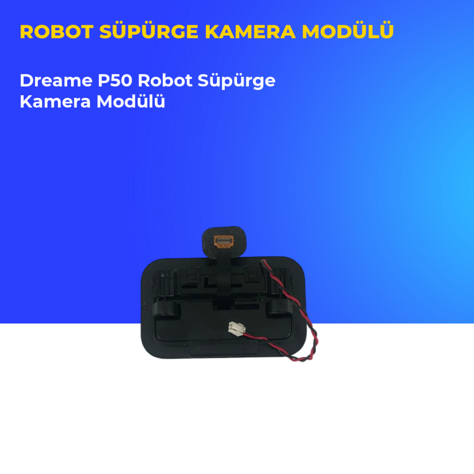 Dreame P50 Robot Süpürge Kamera Modülü