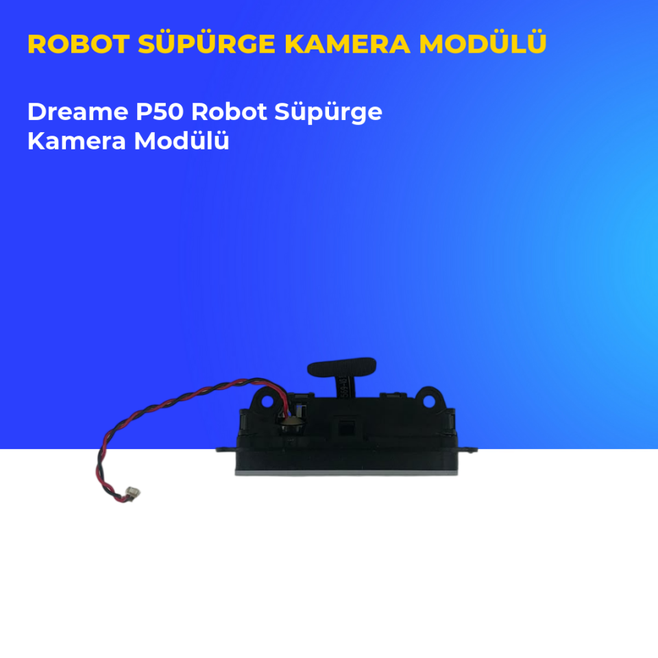 Dreame P50 Robot Süpürge Kamera Modülü