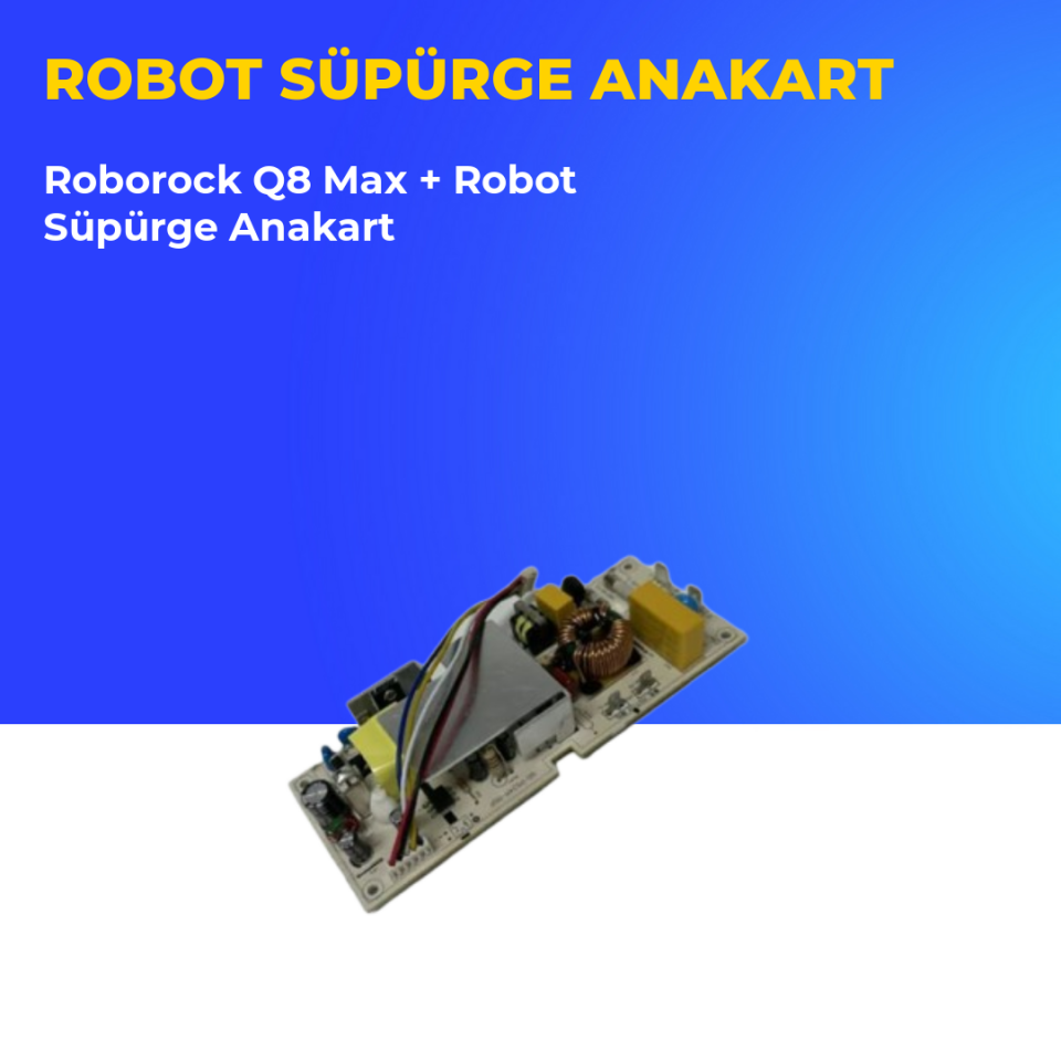 Roborock Q8 Max + Robot Süpürge Anakart