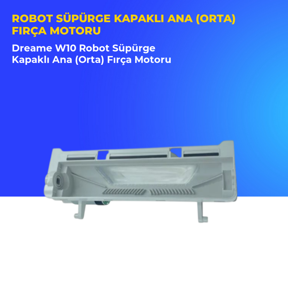 Dreame W10 Robot Süpürge Kapaklı Ana (Orta) Fırça Motoru
