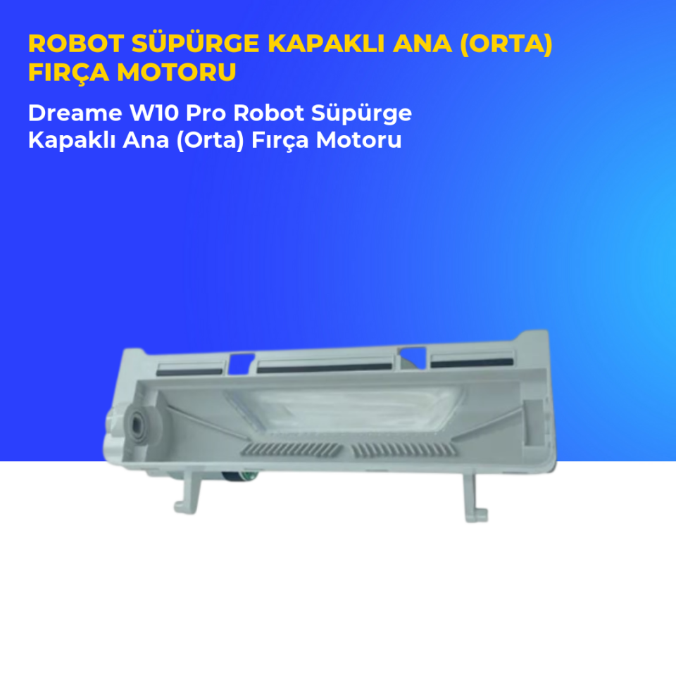 Dreame W10 Pro Robot Süpürge Kapaklı Ana (Orta) Fırça Motoru