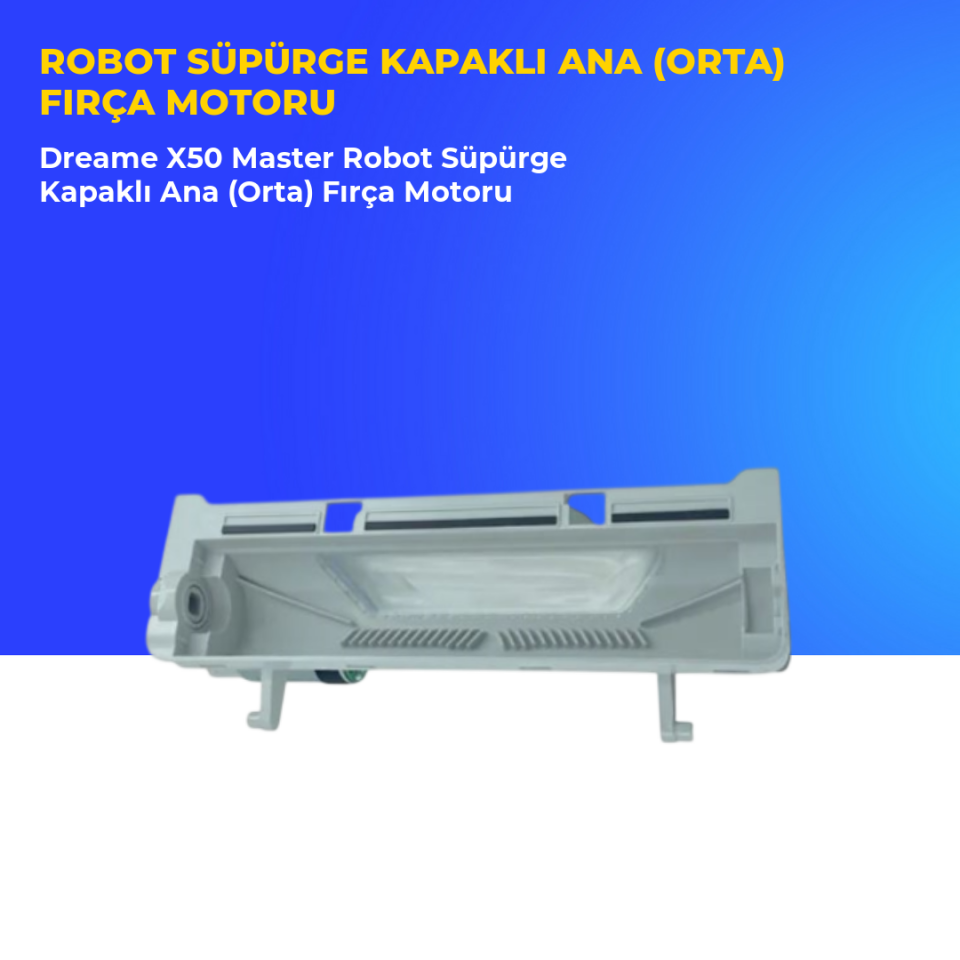 Dreame X50 Master Robot Süpürge Kapaklı Ana (Orta) Fırça Motoru