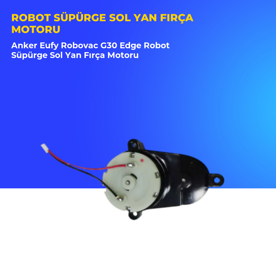 Anker Eufy Robovac G30 Edge Robot Süpürge Sol Yan Fırça Motoru