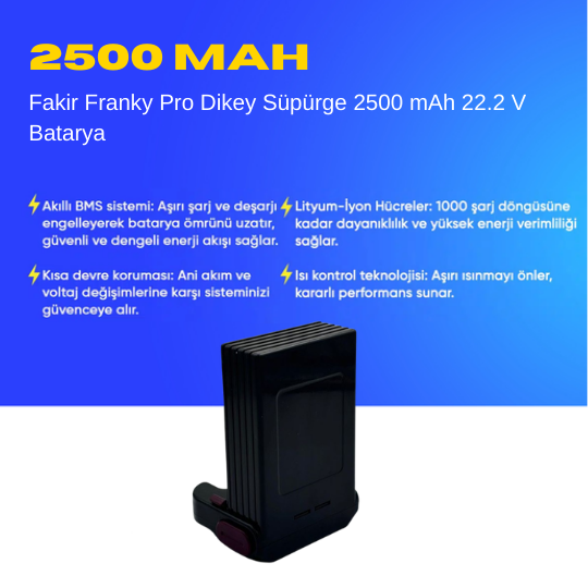 Fakir Franky Pro Dikey Süpürge 2500 mAh 22.2 V  Batarya – Orjinal Uyumlu Uzun Ömürlü, Yüksek Performans Pil