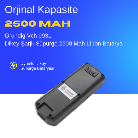 Grundig Vch 9931 Dikey Şarjlı Süpürge 2500 Mah Li-Ion Batarya -Orjinal Uyumlu Uzun Ömürlü, Yüksek Performans Pil