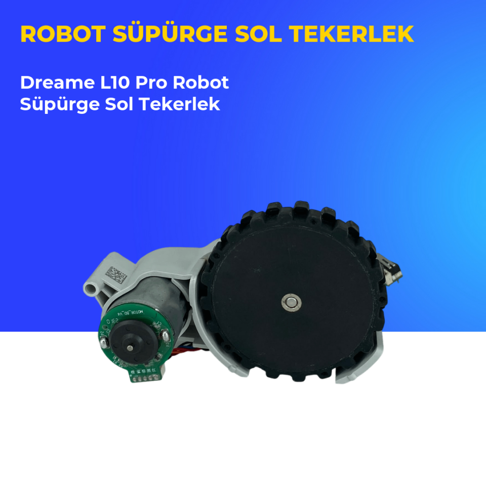 Dreame L10 Pro Robot Süpürge Sol Tekerlek