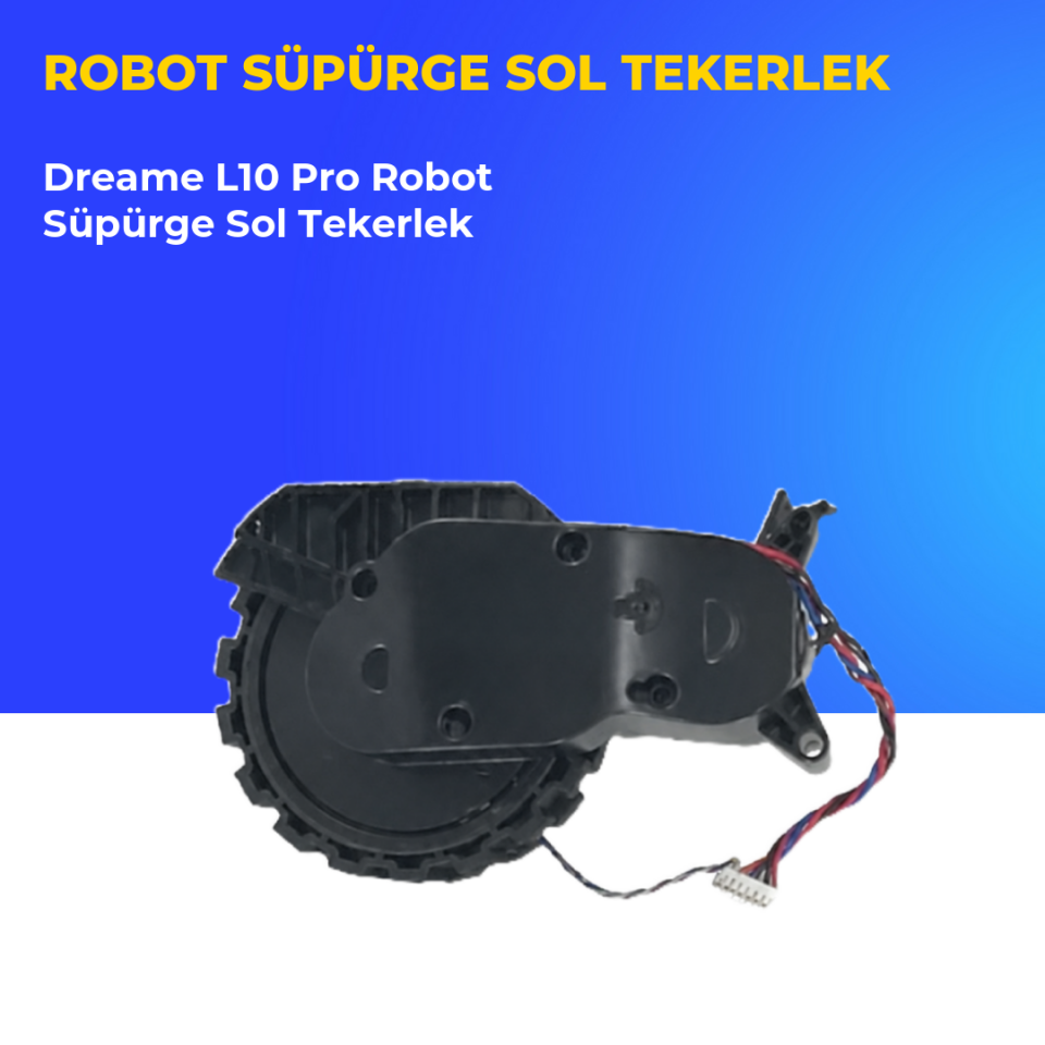Dreame L10 Pro Robot Süpürge Sol Tekerlek