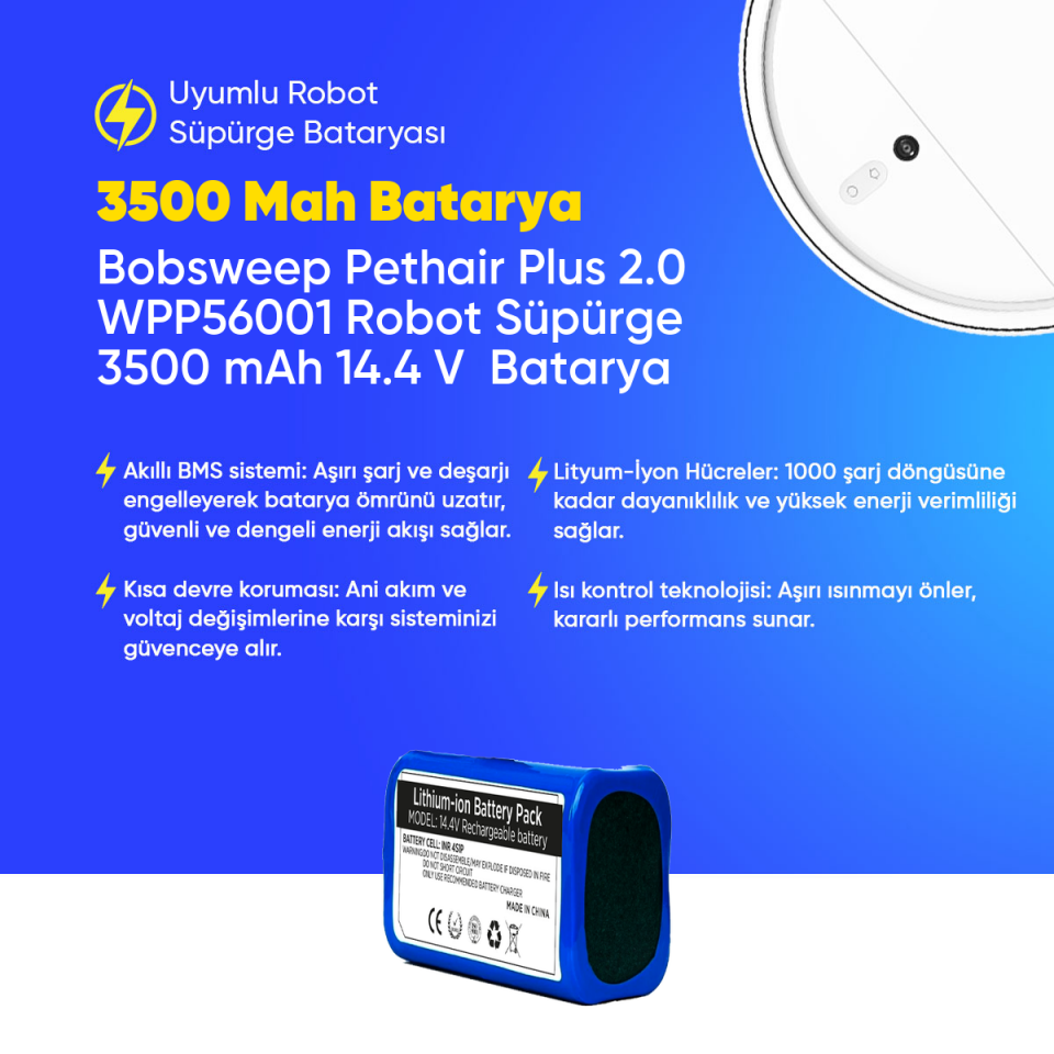 Bobsweep Pethair Plus 2.0 WPP56001 Robot Süpürge 3500 mAh 14.4 V  Batarya – Orjinal Uyumlu Uzun Ömürlü, Yüksek Performans Pil