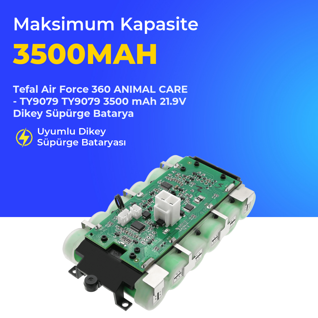 Tefal Air Force 360 ANIMAL CARE - TY9079 TY9079 3500 mAh 21.9V Dikey Süpürge Batarya